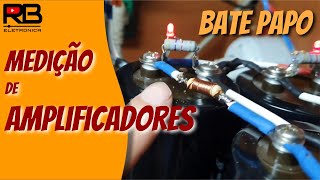 Bate papo sobre os testes de amplificadores.