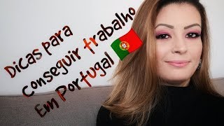 DICAS PARA CONSEGUIR TRABALHO EM PORTUGAL!