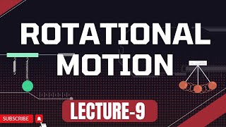 ROTATIONAL MOTION BY ANEES SIR(NEET GURU) LECTURE-9 FOR NEET-UG