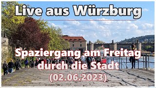 Spaziergang am Freitag durch Würzburg (02.06.2023)