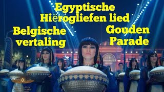 Gouden Parade|Belgische vertaling|Egyptische Hiërogliefen lied