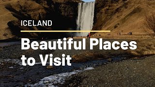 FEW OF THE MANY BEAUTIFUL PLACES TO VISIT IN ICELAND