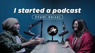 I started a podcast | Shomi Kaiser