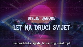 Divlje jagode - Let na drugi svijet (Official lyric video)