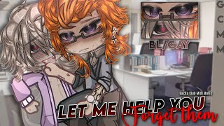 Let Me Help You Forget Them..|•| BL/GAY |•| GCMM |•| GLMM |•| Original |•| Gacha Club Mini Movie