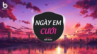 Ngày Em Cưới Remix TikTok | Nhìn Em Cười Tươi Nhan Sắc Vẹn Mười Remix | Nhạc Remix Hot TikTok 2024