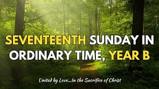 Seventeenth Sunday in Ordinary Time, Year B || 28.07.2024 || 9AM