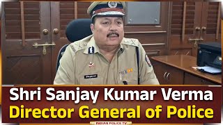 Shri Sanjay Kumar Verma | Director General of Police..!