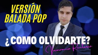 ¿Como Olvidarte? Versión Balada Pop - Venancio Rentería -  Música Romántica