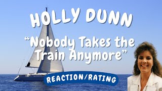 Holly Dunn -- Nobody Takes the Train Anymore  [REACTION/GIFT]