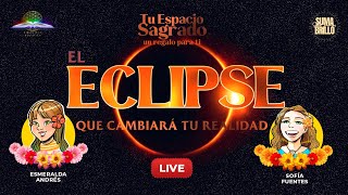 EL ECLIPSE QUE CAMBIARA TU REALIDAD CON SOFIA FUENTES Y ESMERALDA ANDRES