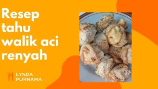 MUDAHH !!! CARA MEMBUAT TAHU WALIK ACI RENYAH // Lynda Purnama