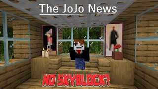 The JoJo News: No SkyBlock?