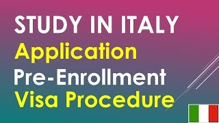 Application Procedure for Masters and Bachelors Programs in Italy, Pre-Enrollment, Visa Process