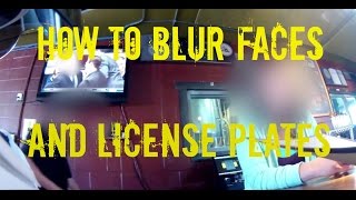 How to Blur Faces and License Plates on YouTube Videos.