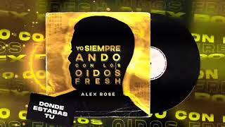 Alex Rose - Donde Estabas Tu (Audio Oficial)