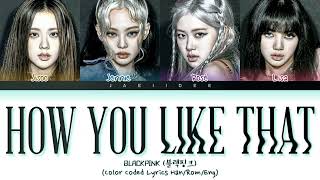 BLACKPINK (블랙핑크) - 'How You Like That' (Color Coded Lyrics Han/Rom/Eng/가사)