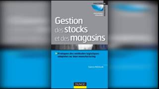 Gestion des stocks et des magasins Pratiques des méthodes logistiques adaptées au lean manufacturing