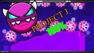 Project J 100% (UNBALANCED GEOMETRY DASH DEMON + First medium demon)