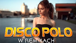 DISCO POLO W REMIXACH 2024❌💝 DISCO POLO 2024 ❌💝 DISCO POLO W VIXIARSKICH REMIXACH