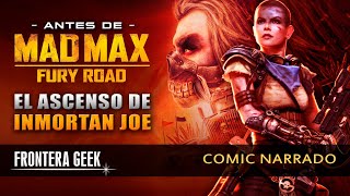 ANTES de MAD MAX Fury Road | El Origen de INMORTAN JOE / La Traición de FURIOSA | Comic Precuela