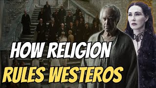 How Religion rules Westeros and ASOIAF.......