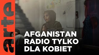 Afganistan: Radio dla kobiet | ARTE.tv Dokumenty