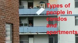 Types of people in condos and apartments