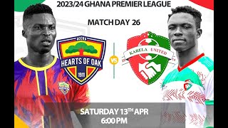 LIVESTREAMING: ACCRA HEARTS OF OAK VS KARELA UNITED FC - 2023/24 GHANA PREMIER LEAGUE MATCH DAY 26