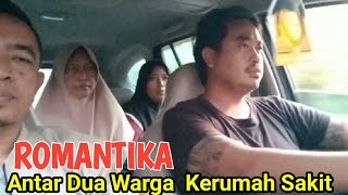 Romantika Antar Dua warga ke Rumah Sakit.