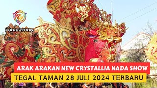 Arak Arakan New Crystallia Nada Show Di Tegal Taman || 28 Juli 2024 Part 4