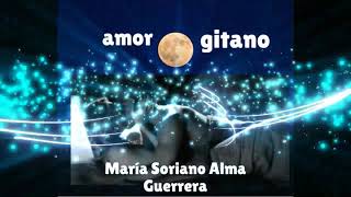 "Amor Gitano"  María Soriano Alma Guerrera