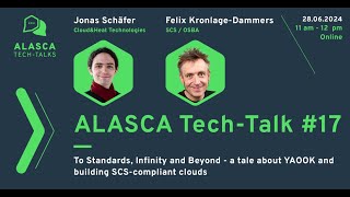 ALASCA Tech-Talk #17: To Standards, Infinity & Beyond – a tale about Yaook and SCS-compliant clouds