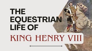 The Equestrian Life of King Henry VIII