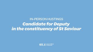 Election '22 Hustings: Candidate for Deputy of St Saviour