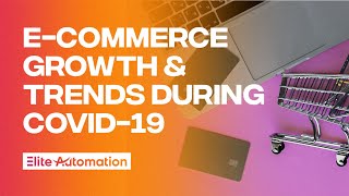 E-Commerce Growth & Trends During COVID-19 | Elite Automation