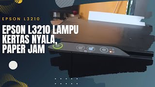 cara memperbaiki printer epson L3210 lampu kertas nyala merah. epson L3210 paper jam