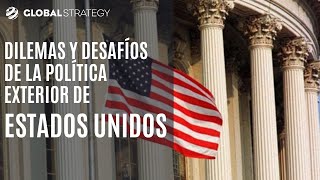 Dilemas y desafíos de la política exterior de Estados Unidos | Estrategia podcast 23