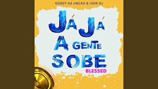 Já Já a Gente Sobe Blessed