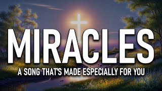 MIRACLES! A Song That’s Made Especially For You 🕊️♥️🙏🏾