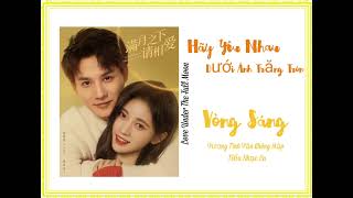 Hãy Yêu Nhau Dưới Ánh Trăng Tròn Ost # Vòng Sáng - Vương Tĩnh Văn Không Mập & Tiểu Nhạc Ca.