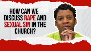 How Can We Discuss Rape & Sexual Sin In The Church? | Quonekuia Day