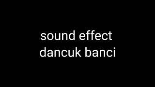 sound effect/backsound "Dancok banci"