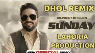 Sunday Dilpreet Dhillon Gurej Akhtar Dj Keetu By Lahoria Production Dhol Mix 🎧