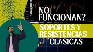 No funcionan? Los Soportes y Resistencias Clásicas