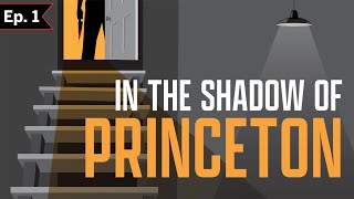 In the Shadow of Princeton - Episode 1: The Death of the Grande Dame