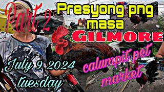 Part 2, presyong png masa gilmore ,July 9 2024 tuesday calumpit pet market.