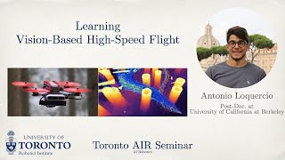 Antonio Loquercio on Agile Autonomy: Learning High-Speed Flight | Toronto AIR Seminar