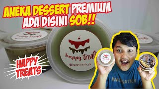 HAPPY TREATS YK - GUDANGNYA DESSERT PREMIUM SOB !!!