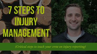 7 Steps  to Injury Management in the Tree Care Industry